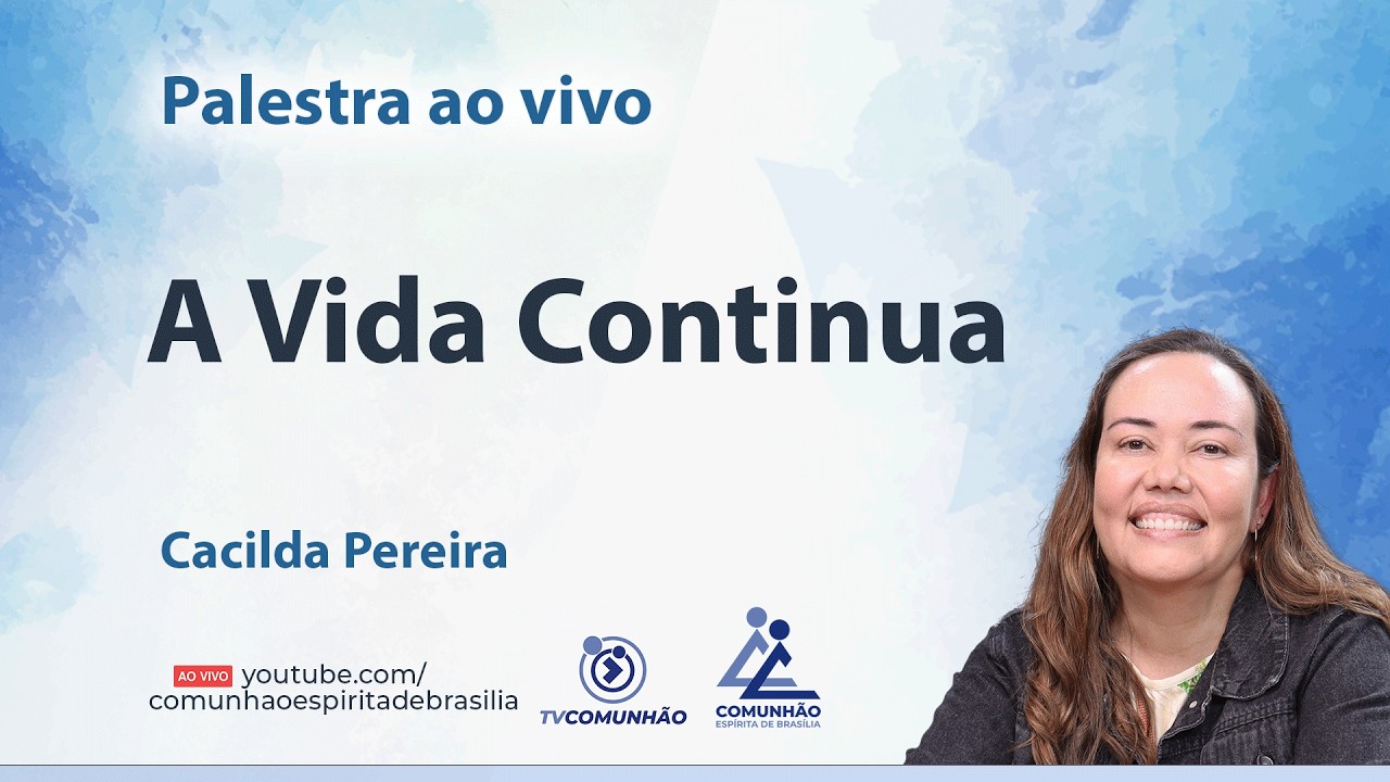 A VIDA CONTINUA - Cacilda Pereira [PALESTRA ESPÍRITA]