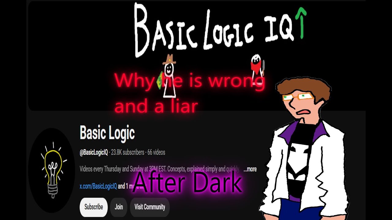Why the channel Basic Logic is wrong and a liar