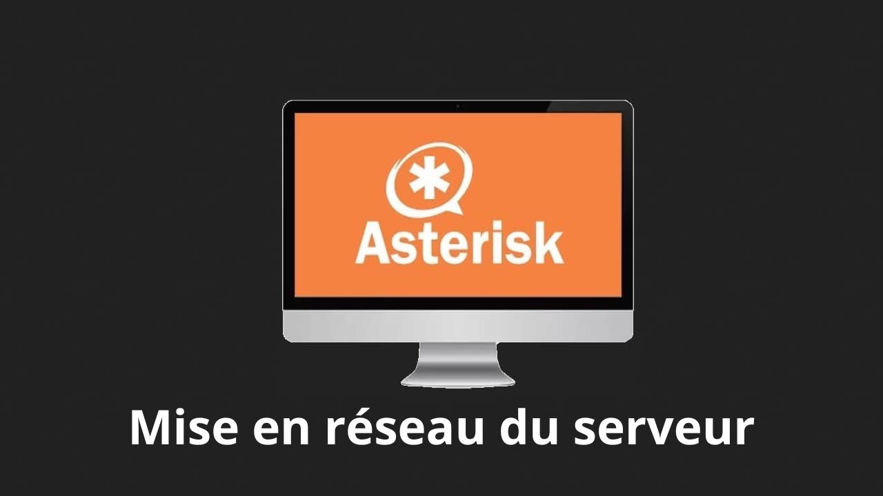 #2 Asterisk - Mise en réseau du serveur