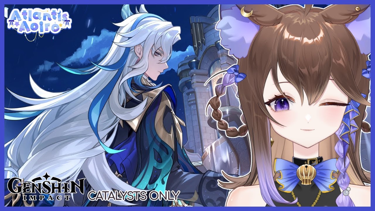 【GENSHIN IMPACT - CATALYSTS ONLY #18】NEUVILLETTE PLEASE COME HOME + YANFEI【Atlantis Aoiro】