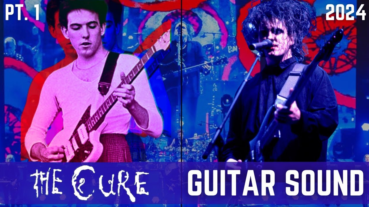Robert Smith’s Guitar Secrets Revealed: Crafting The Cure's Dreamy Textures Pt. 1 2024