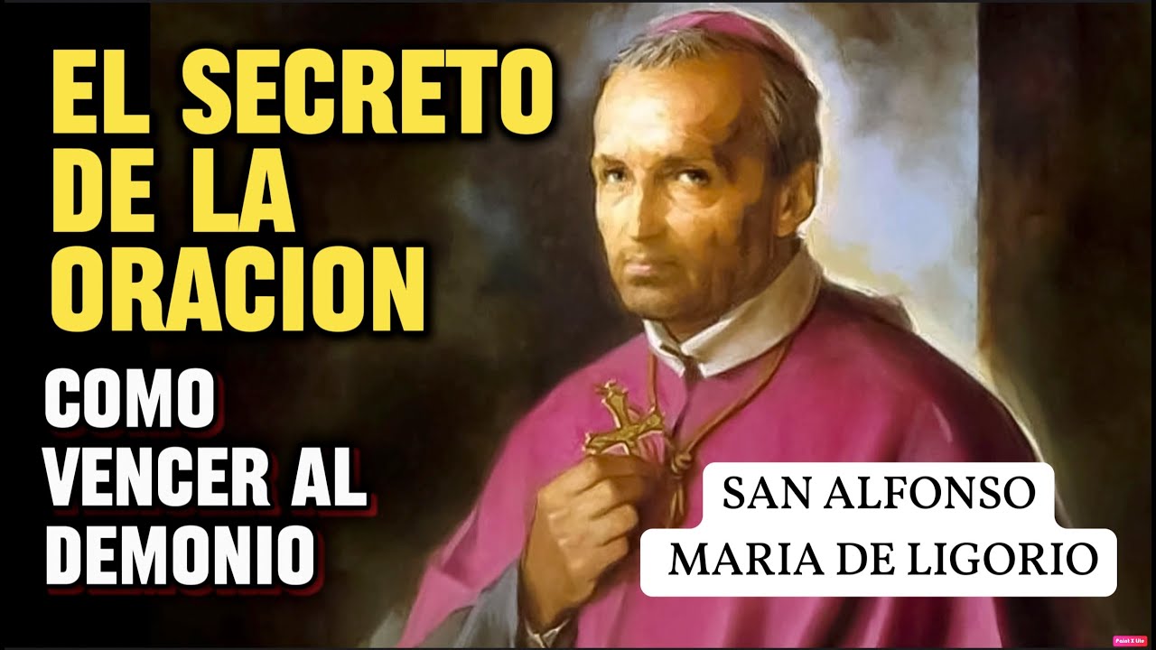 EL SECRETO DE LA ORACIÓN:  San Alfonso María de Ligorio.