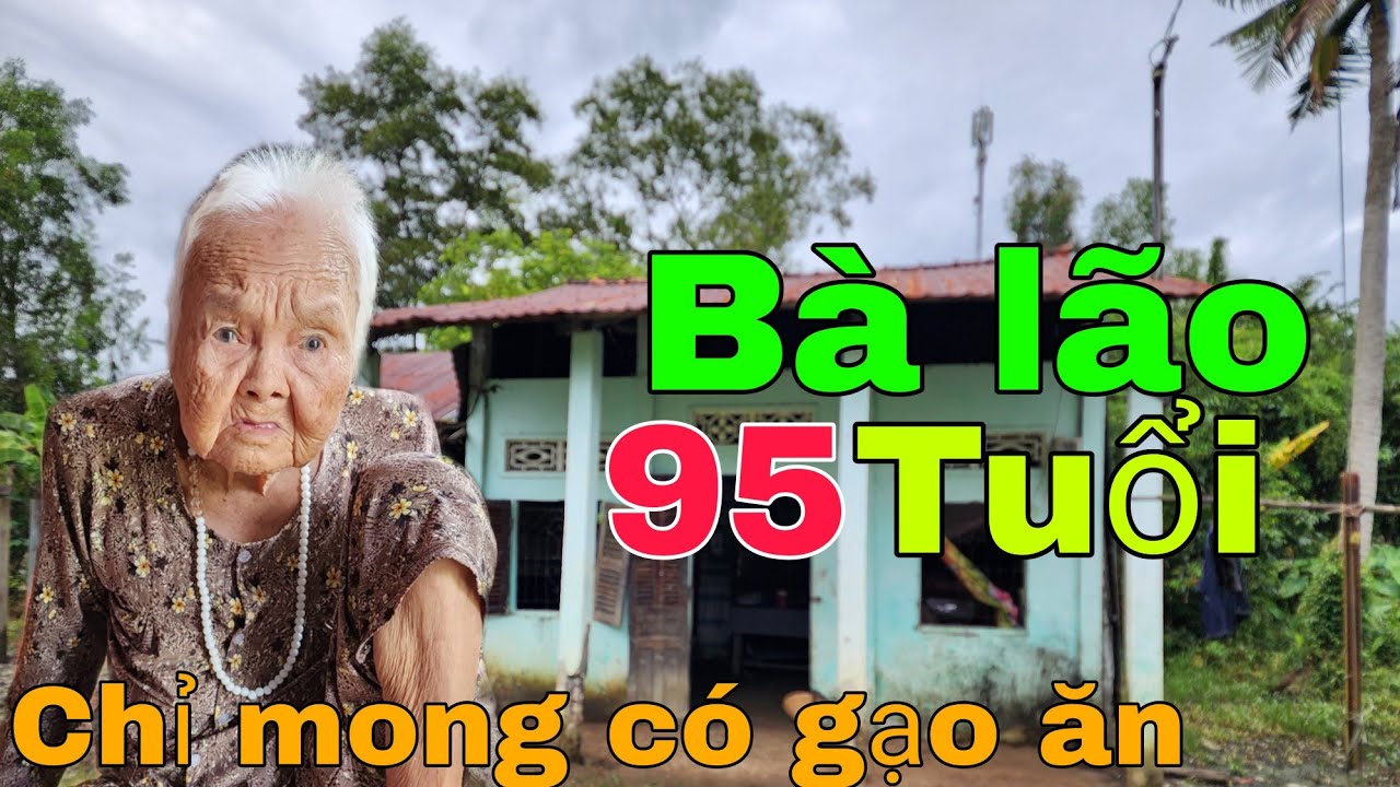 Bà lão 95 tuổi sống trong căn nhà rách nát nói một câu khiến ai xem cũng rơi lệ