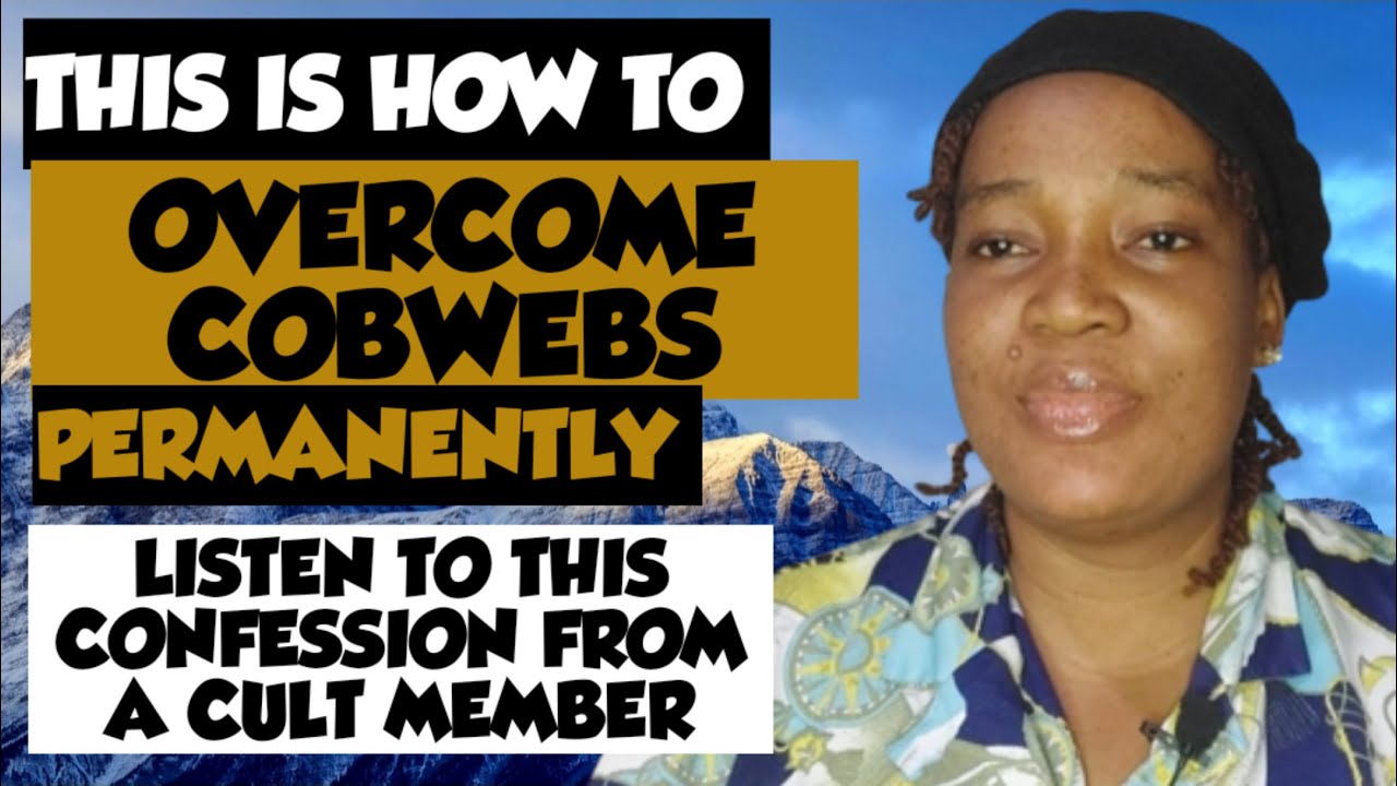 PRAYERS AGAINST COBWEB ATTACK..Do this to remove Spiritual Cobwebs and Witches attack from your life