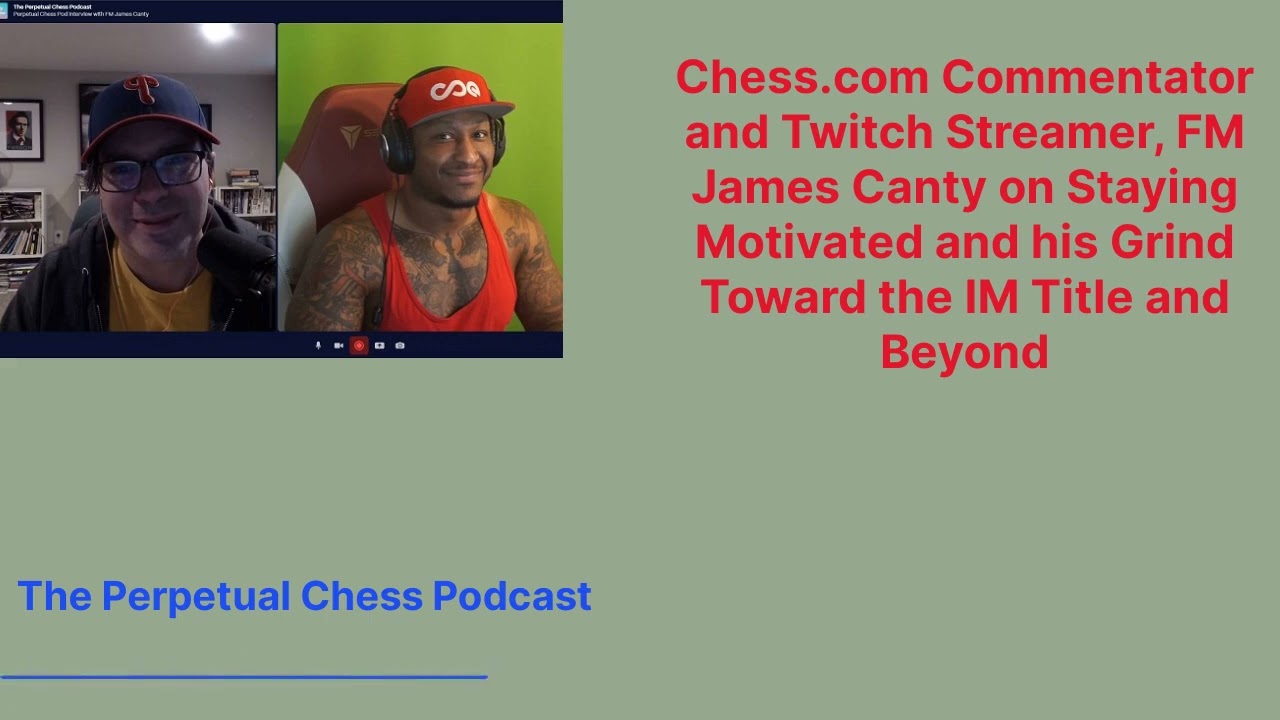 FM James Canty on His Hardcore Chess Training Regimen & and his Improvement Recs for Other Players