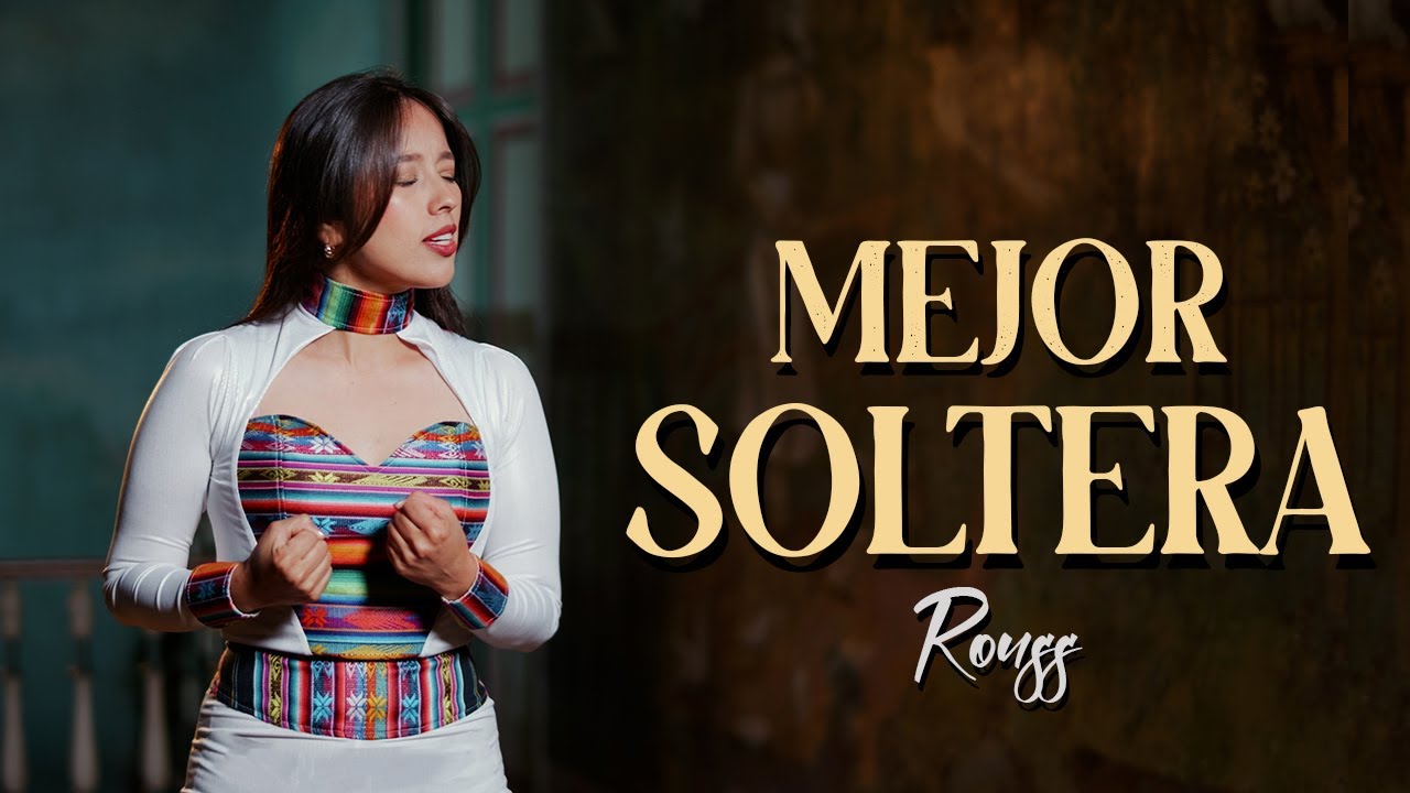Rouss- Mejor Soltera (Video Oficial)