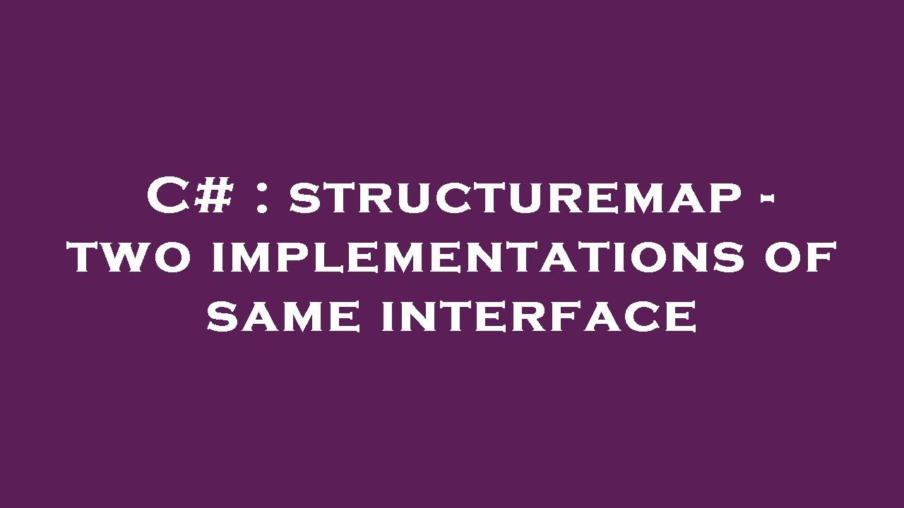 C# : structuremap - two implementations of same interface