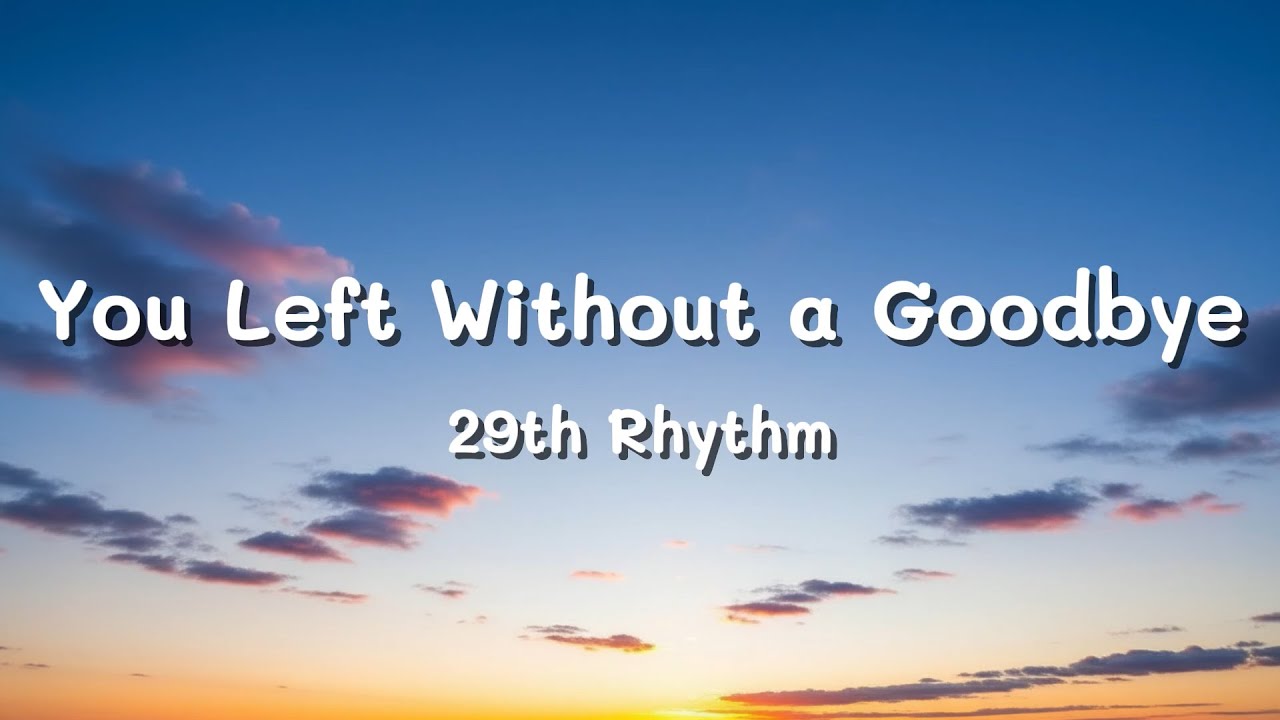 You Left Without a Goodbye (Lyrics) - 29th Rhythm