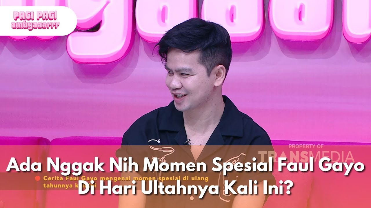 Ada Nggak Nih Momen Spesial Faul Gayo Di Hari Ultahnya Kali Ini? - PAGI PAGI AMBYAR (13/6/25) P2