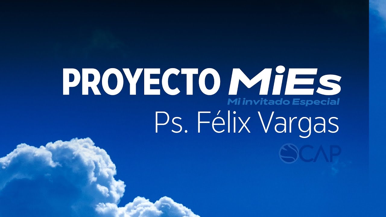 Proyecto Mies | Ps. Felix Vargas