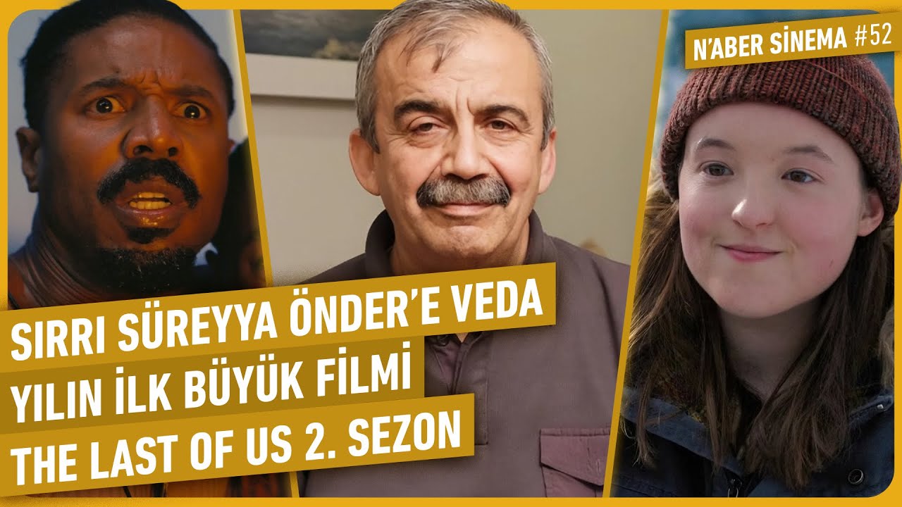 Sırrı Süreyya Önder'e Veda, Sinners, The Last of Us, Gibi 6. Sezon, Max Geldi | N'aber Sinema #52