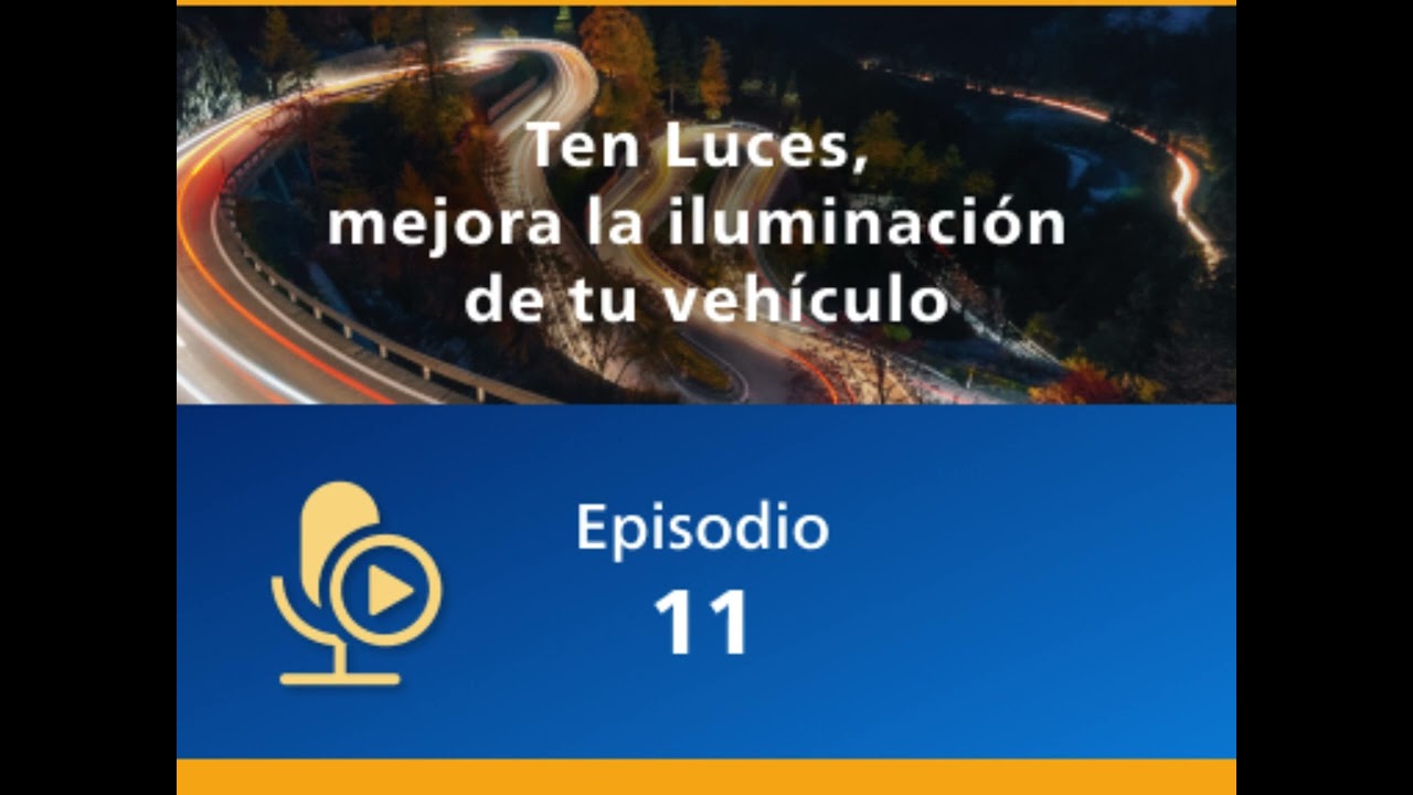 TenLuces - Ep11 - Audio - Ten Luces, mejora la iluminación de tu vehículo