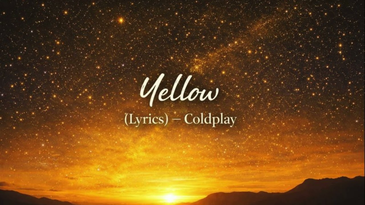 Yellow – Coldplay (Lyrics) 🌟 Emotional Love Song