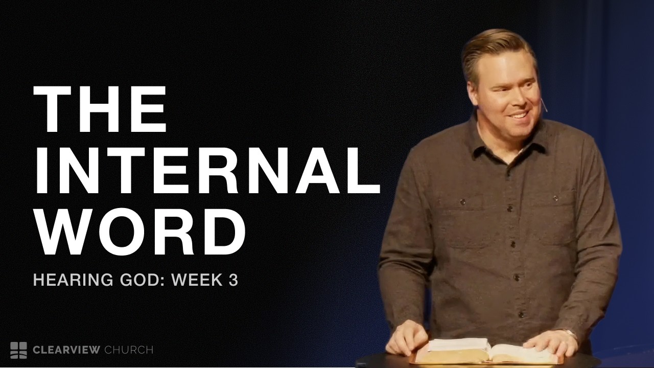 The Internal Word | Hearing God - Week 3 | John Hawkins | Clearview Church Shreveport