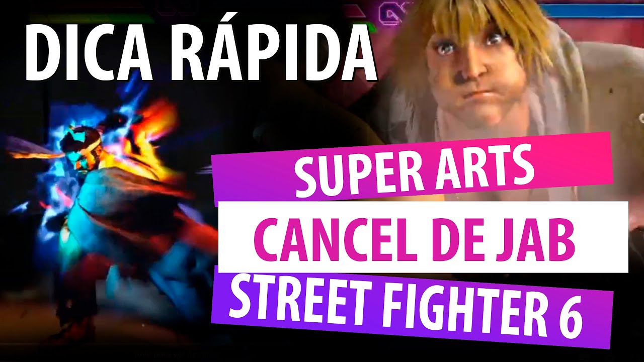 Aprenda como Super Cancelar JAB em Super Art - Street Fighter 6