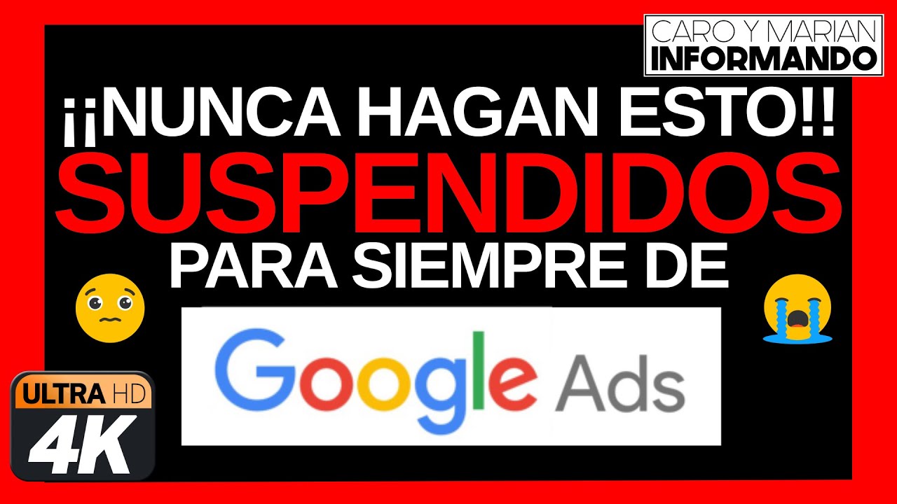 ¡¡NO HAGAN ESTO!! Google Ads Suspensión por Sistemas de Elusión Para Toda La Vida y La Familia