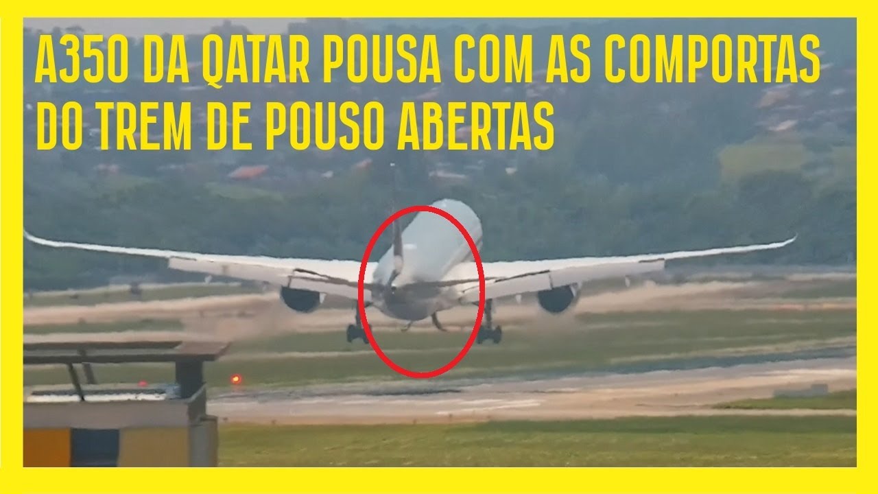 A350 DA QATAR POUSA COM AS COMPORTAS DO TREM DE POUSO ABERTAS