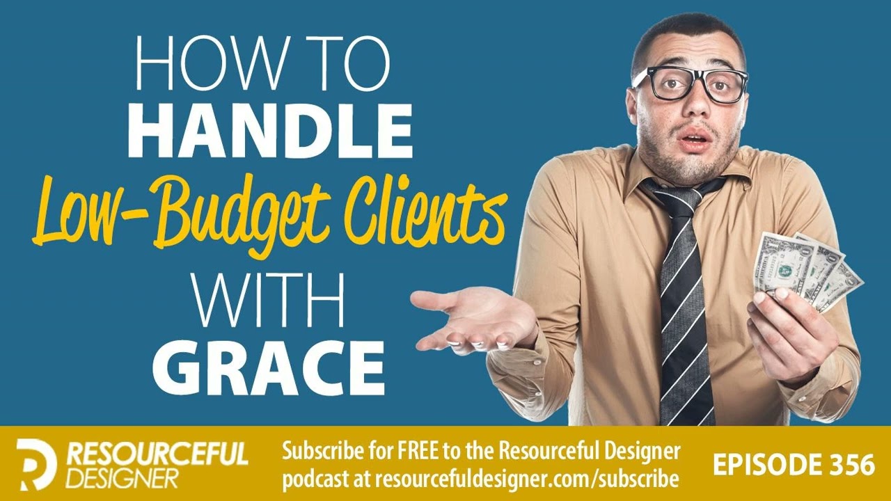 How to Handle Low-Budget Clients with Grace - RD356
