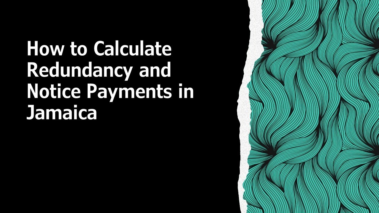 How to calculate redundancy and notice pay in Jamaica