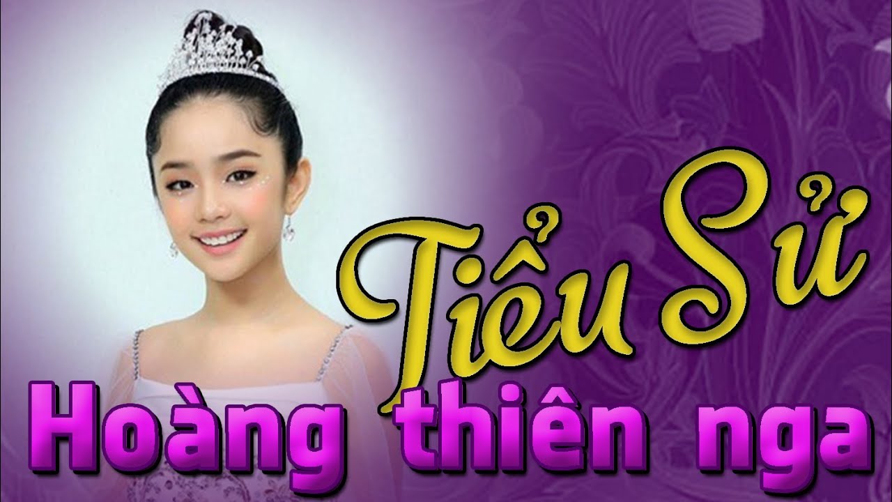 Hoàng Thiên Nga | Tiểu sử Hoàng thiên nga công chúa tóc mây 2020