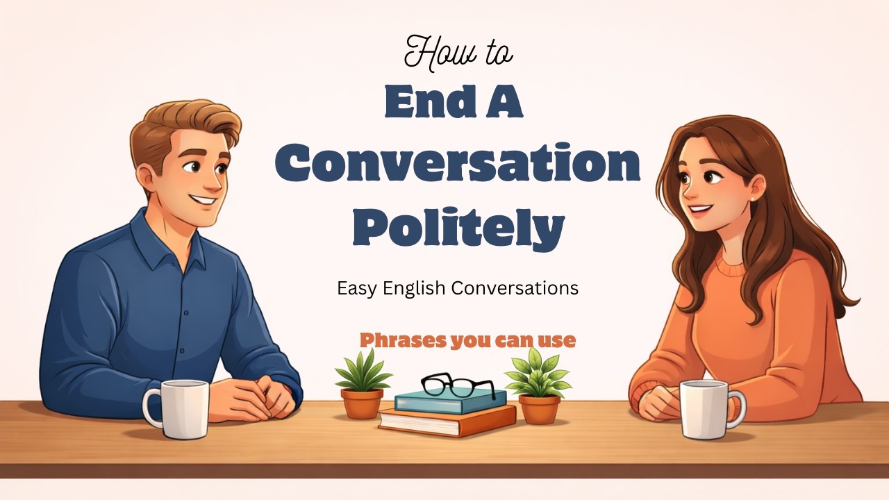 Ending A Conversation Politely | Easy English Conversation for Beginners | Learn English Fast