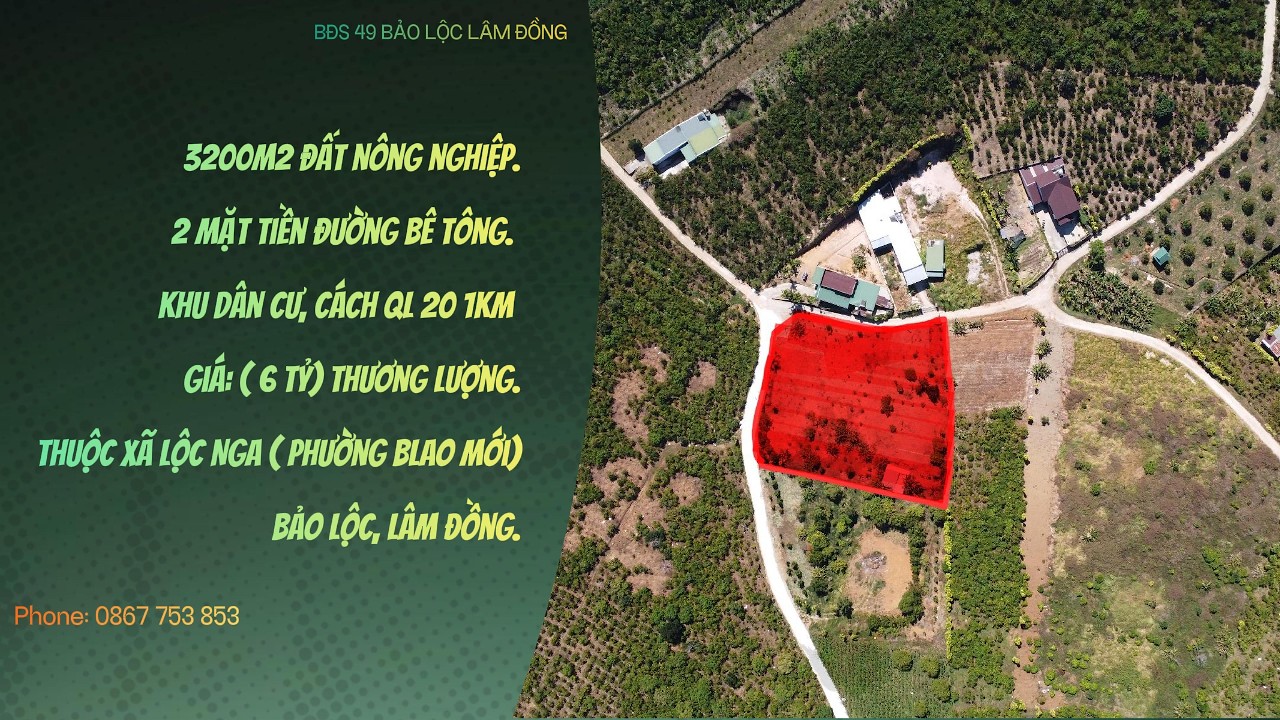 ( Pass 18 ) Vườn 3200m2. 2 mặt tiền bê tông. Thuộc xã Lộc Nga ( Phường Blao mới ) Bảo Lộc. Lâm Đồng.