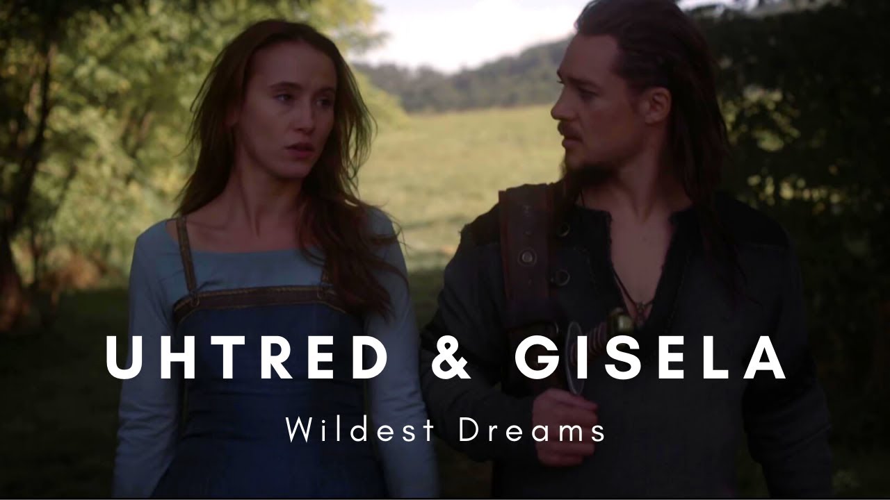Uhtred & Gisela (The Last Kingdom) | Wildest Dreams