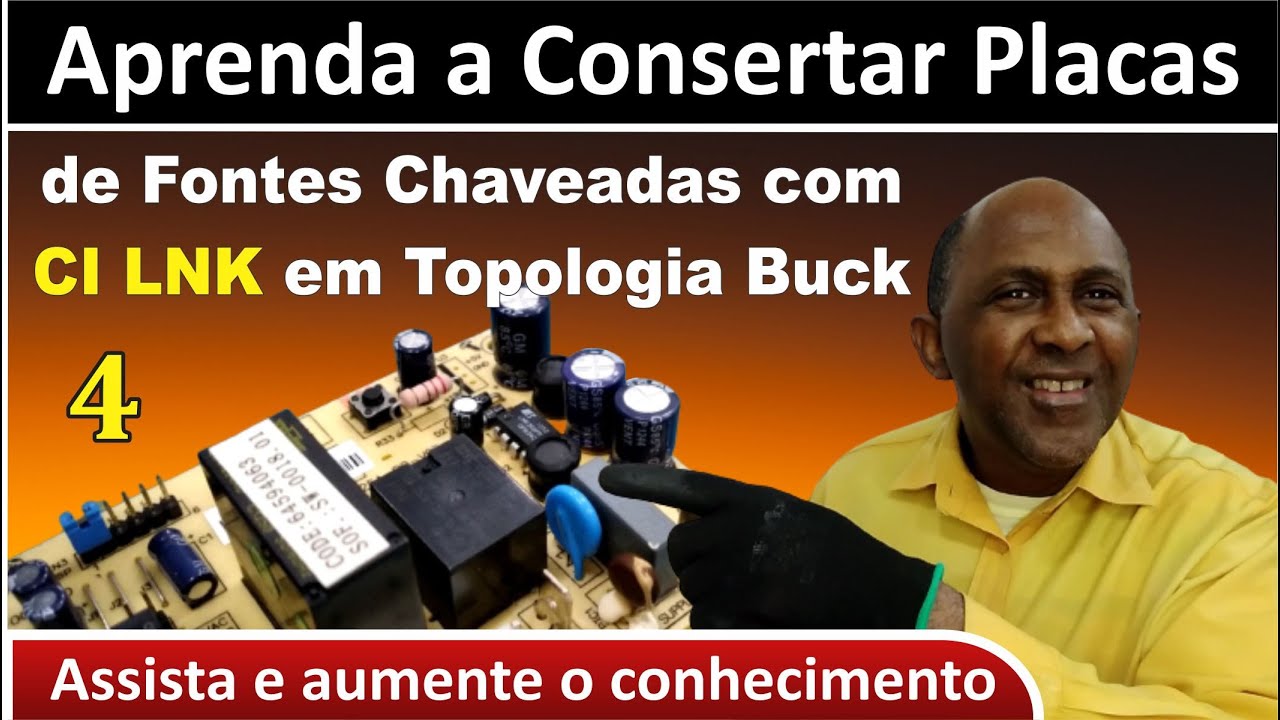 Aprenda a Consertar Placas de Fontes Chaveadas com CI LNK em Topologia Buck (Vídeo 4)
