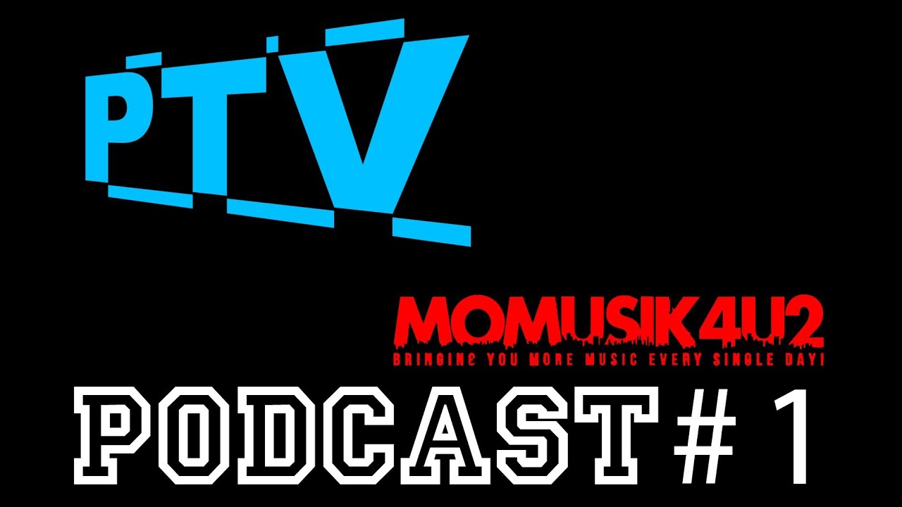 PTV & MoMusik4u2 Podcast #1