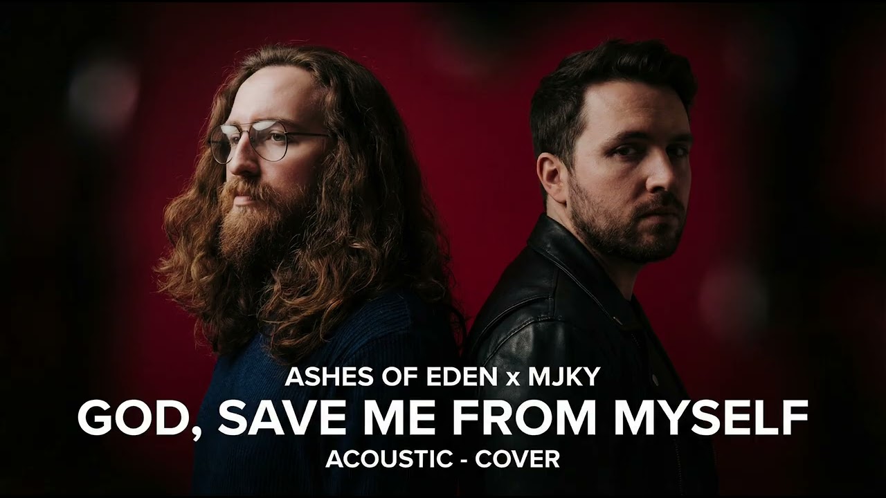 God, Save Me From Myself – Ashes of Eden x Majeokey (Acoustic Version)