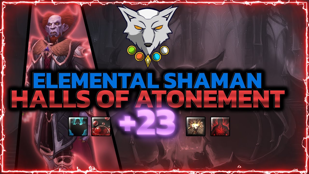 Barokoshama | Shadowlands Mythic + 23 HALLS OF ATONEMENT | Elemental Shaman PoV