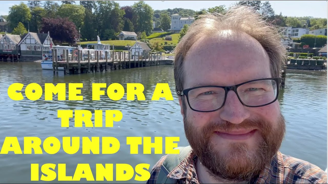 Bowness-on-Windermere | Join Me On The 45 Minute Islands Cruise