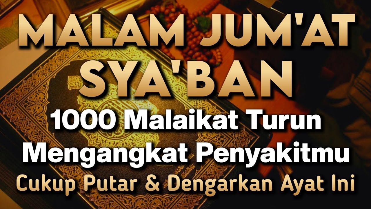 MALAM JUM'AT SYA'BAN MUSTAJAB 🤲 INSYAALLAH S4KIT DITUBUHMU S3MBUH TANPA BER0BAT KE D0KTER❗