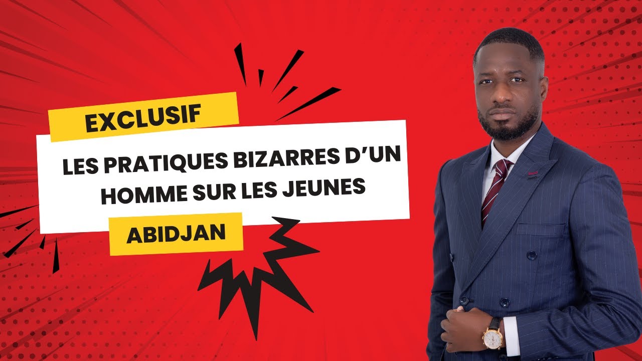 LES PRATIQUES BIZARRES D’UN HOMME SUR LES JEUNES DU QUARTIER A PORT BOUET (ABIDJAN)