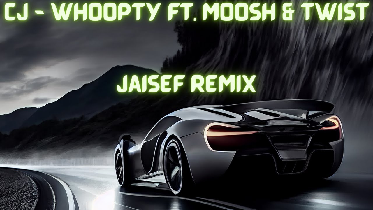 CJ - WHOOPTY FT. MOOSH AND TWIST ( JAISEF REMIX )  | HONEY DROPS