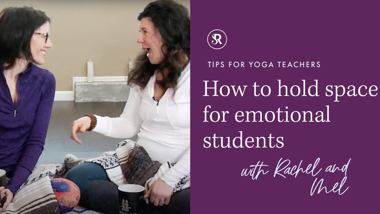 How To Hold Space For Emotional Yoga Students ~ Tips for Yoga Teachers