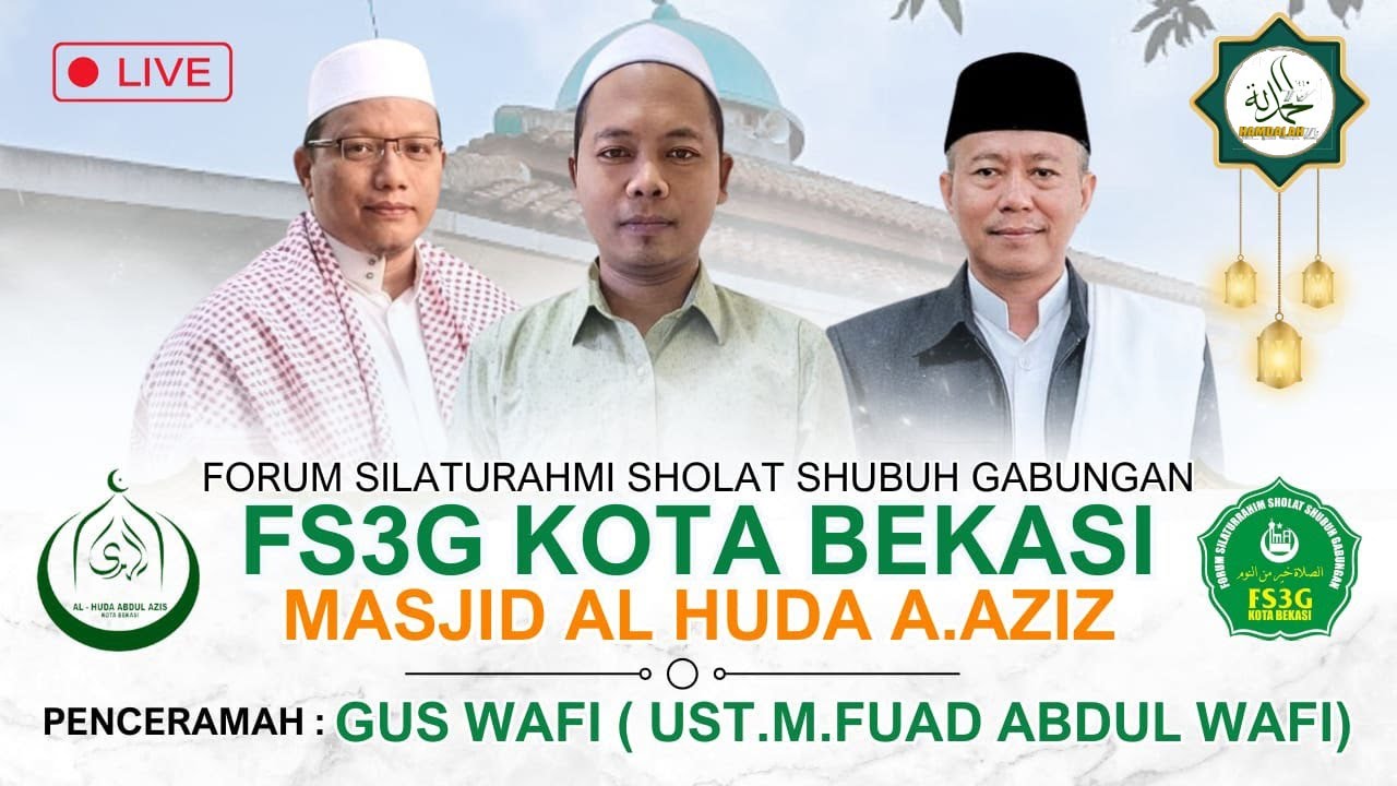 LIVE STREAMING FS3G KOTA BEKASI DI MASJID AL HUDA ABD. AZIZ BERSAMA GUS WAFI