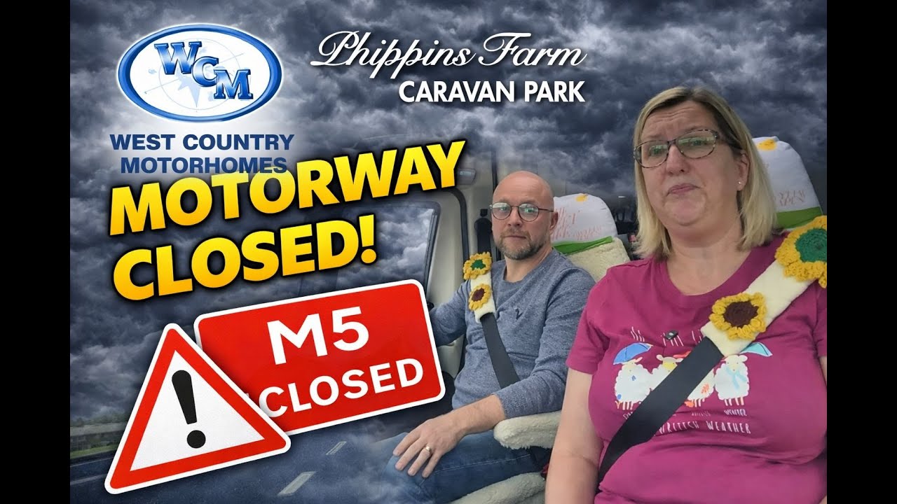 Motorway CLOSURE Chaos!!! (Phippins Farm Caravan Park) (West Country Motorhomes)