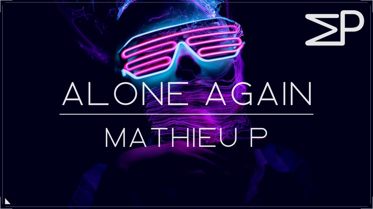 Mathieu P - Alone Again
