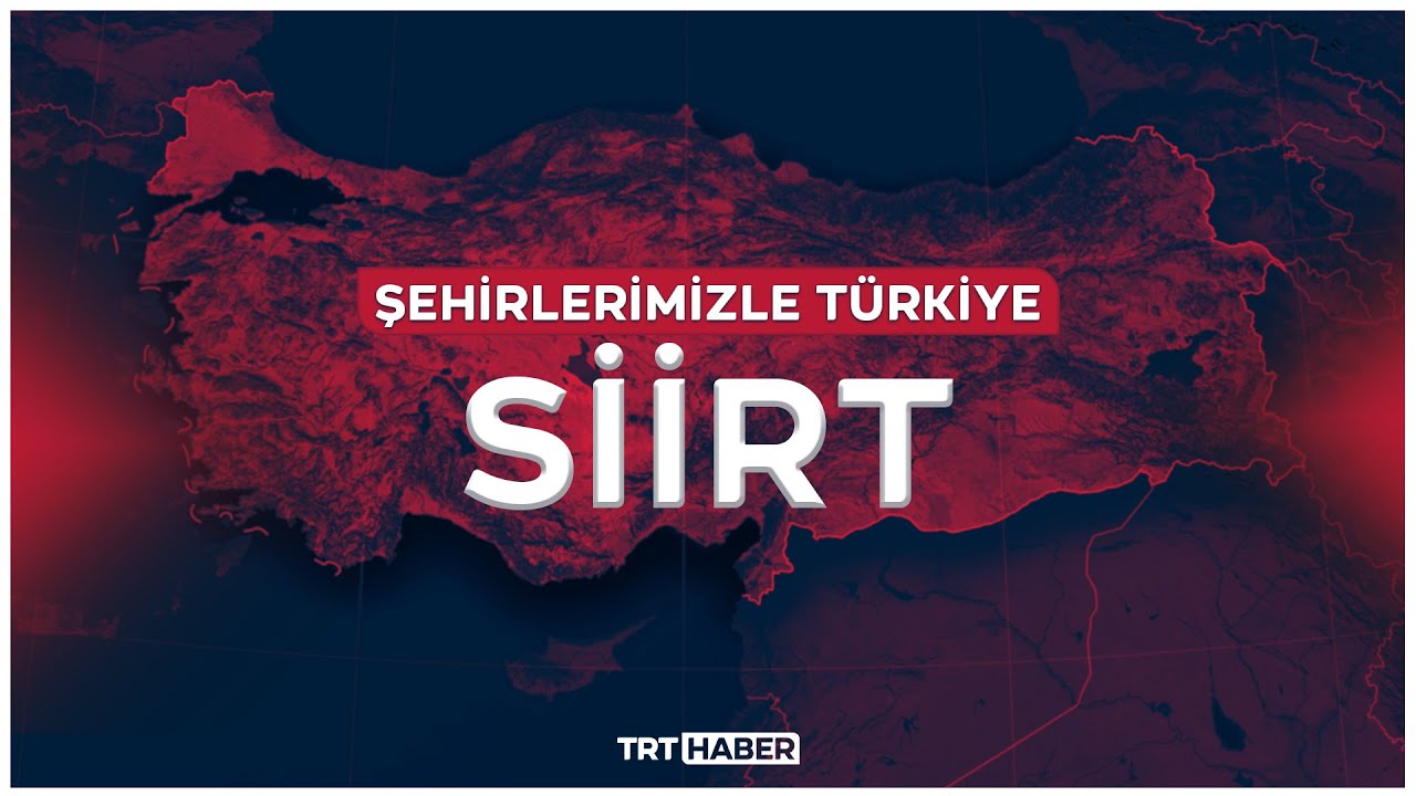 Şehirlerimizle Türkiye - SİİRT