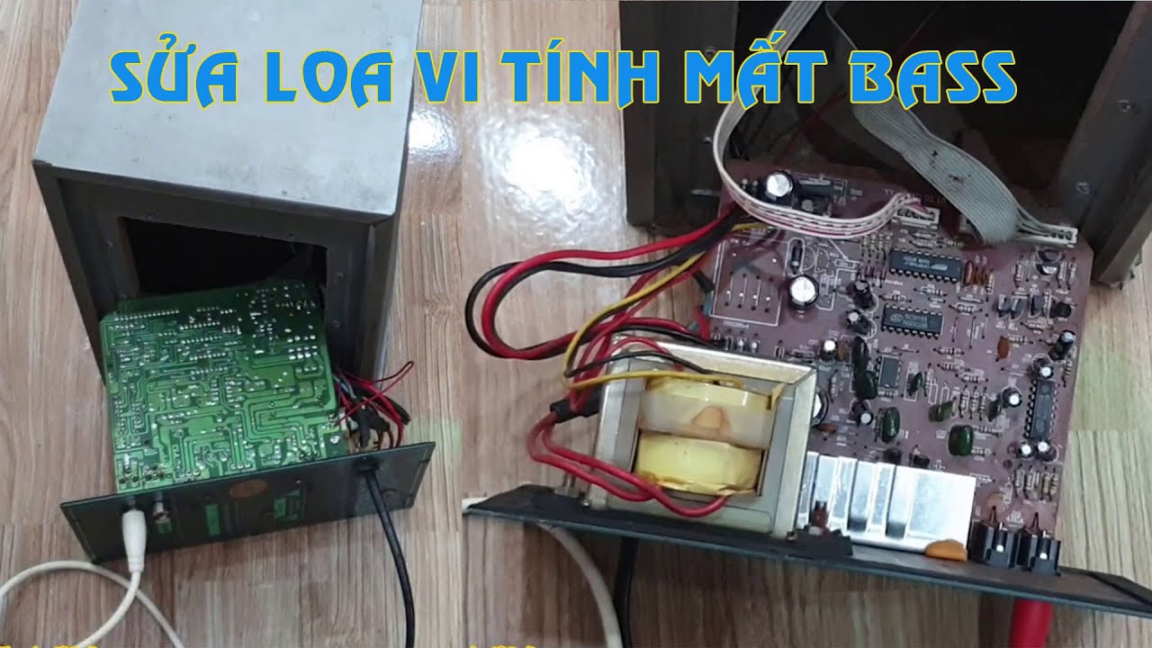 Hướng dẫn Sửa Loa Vi tính mất Bass Phương Pháp Tìm bệnh Chuẩn Nhất