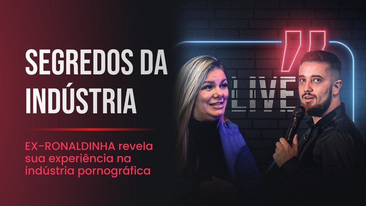 Ex-Ronaldinha Revela sua Experiência na Indústria Pornográfica