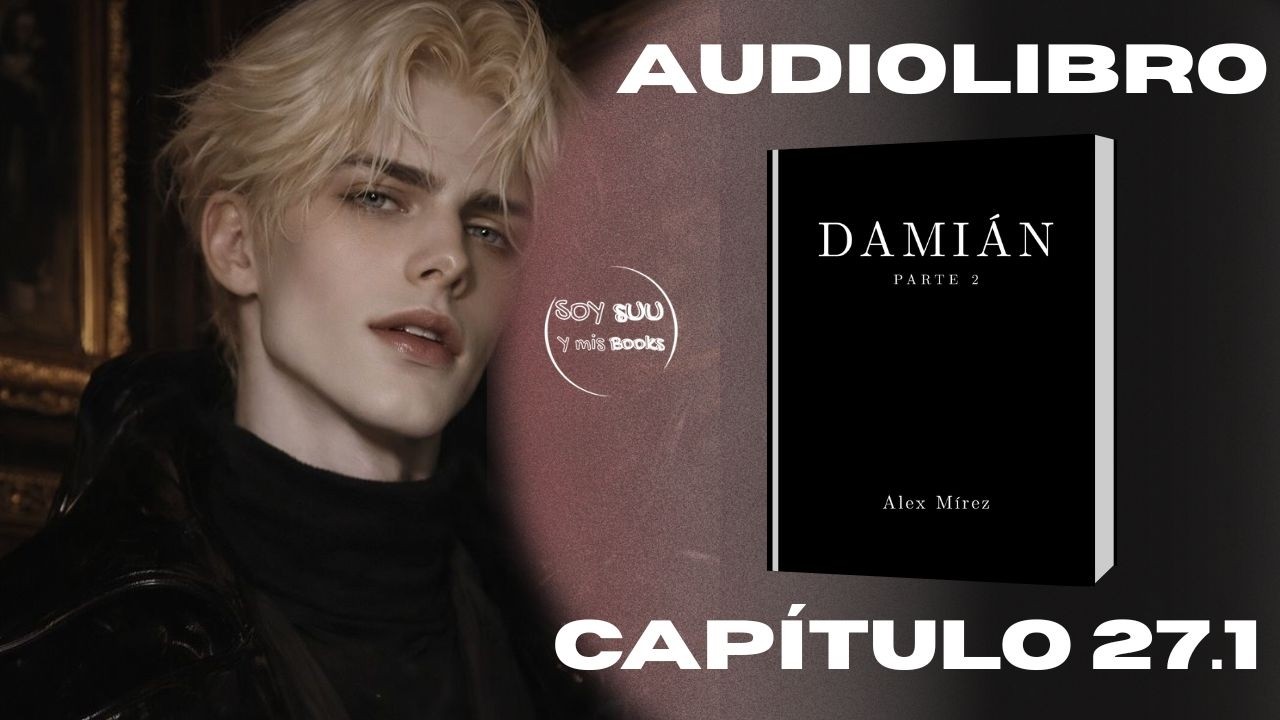 DAMIÁN2 | Cap27.1 | AUDIOLIBRO |Voz humana real |