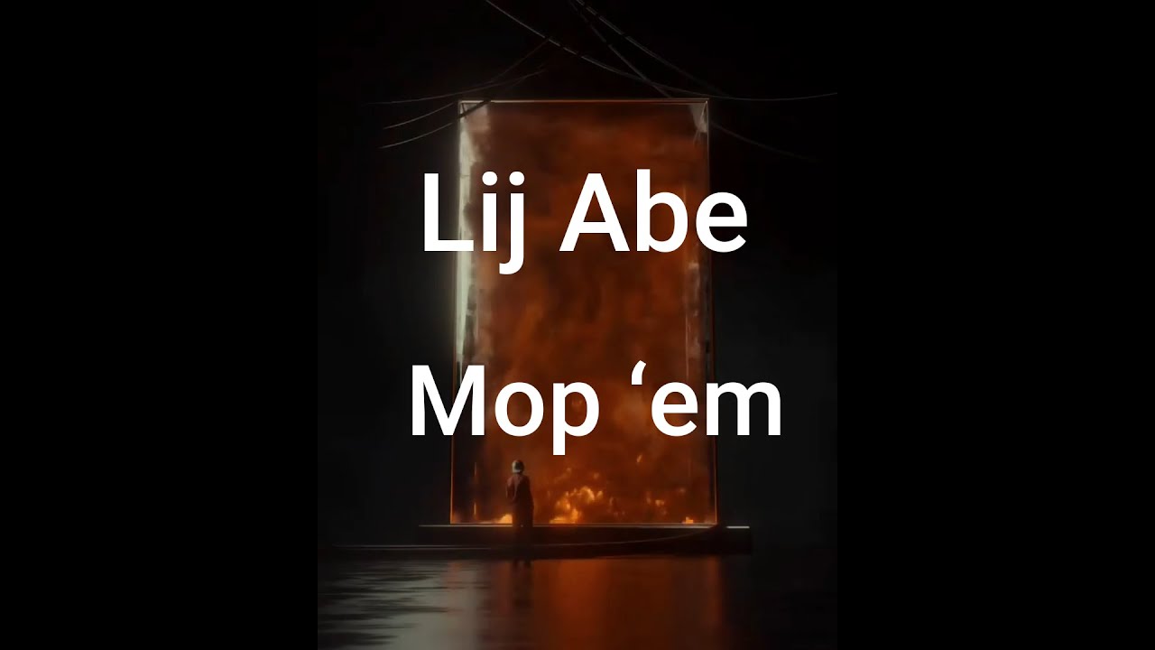 Lij Abe - Mop &lsquo;em - New Ethiopian drill Music 2024 ('lyrics video')