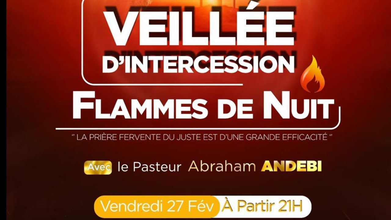 VEILLÉE D'INTERCESSION  | FLAMMES DE NUIT | @PasteurAbrahamAndebi | 27-02-2026