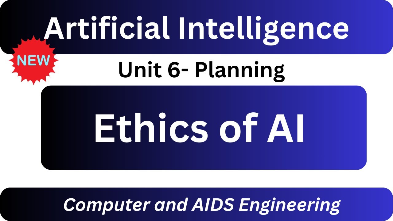 ai unit 6 planning |  ethics of ai | ethics of artificial intelligence