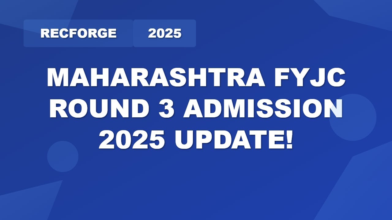 Maharashtra FYJC Admission 2025 Round 3 Schedule | Latest Updates & Tips