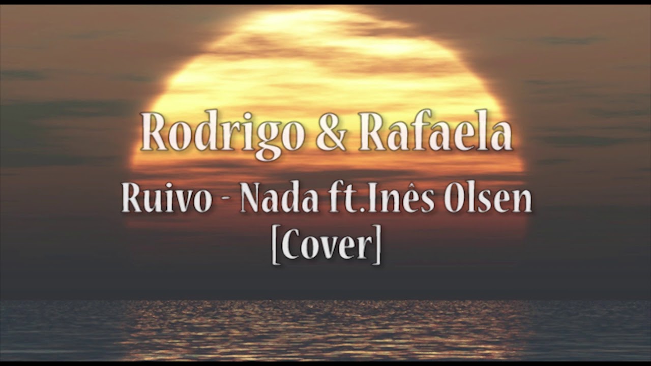 Ruivo - Nada ft. In&ecirc;s Olsen (Cover by Rodrigo & Rafaela)