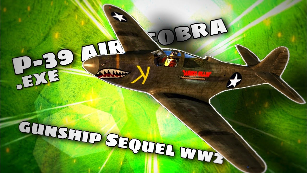 P-39 airacobra.exe | gunship Sequel ww2