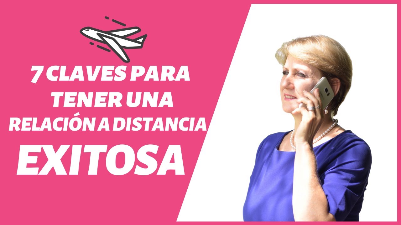 7 Claves para Relación a Distancia Exitosa